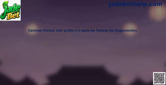 Caishen Riches slot grátis e guia da tabela de pagamentos