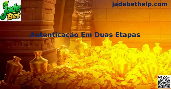 Autenticação em Duas Etapas Jade Bet